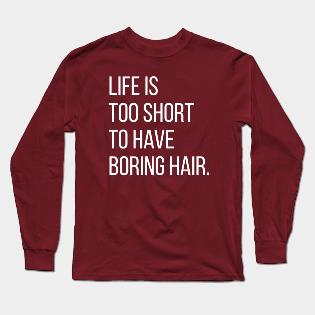 Life is too short.. Long Sleeve T-Shirt by BrechtVdS
